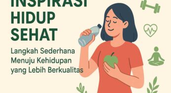 Inspirasi Hidup Sehat: Langkah Sederhana Menuju Kehidupan yang Lebih Berkualitas