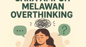 Cara Ampuh Melawan Overthinking: Kunci Tenang di Tengah Pikiran yang Sibuk