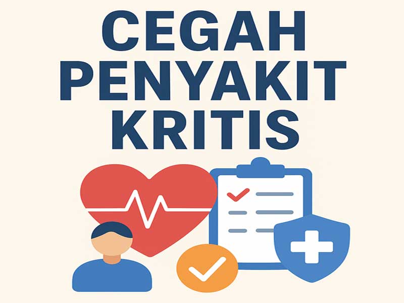 Cegah Penyakit Kritis: Langkah Bijak Menjaga Kesehatan Sejak Dini