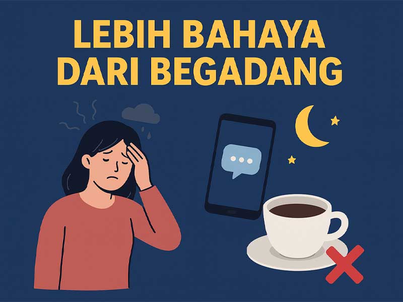 Lebih Bahaya dari Begadang: Ancaman Tersembunyi yang Sering Kita Abaikan