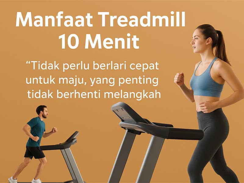 Manfaat Treadmill 10 Menit: Latihan yang Efektif untuk Tubuh