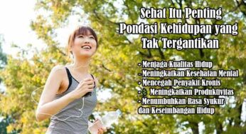 Sehat Itu Penting: Pondasi Kehidupan yang Tak Tergantikan