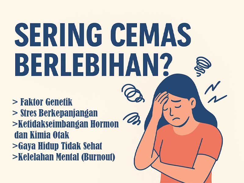 Sering Cemas Berlebihan? Kenali Penyebab dan Cara Mengatasinya