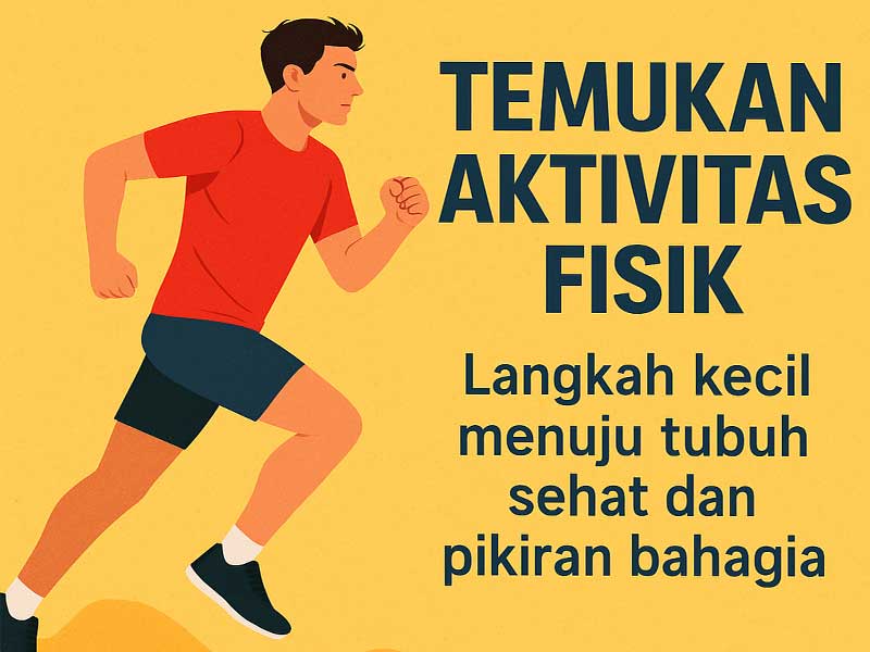 Temukan Aktivitas Fisik: Langkah Kecil Menuju Tubuh Sehat